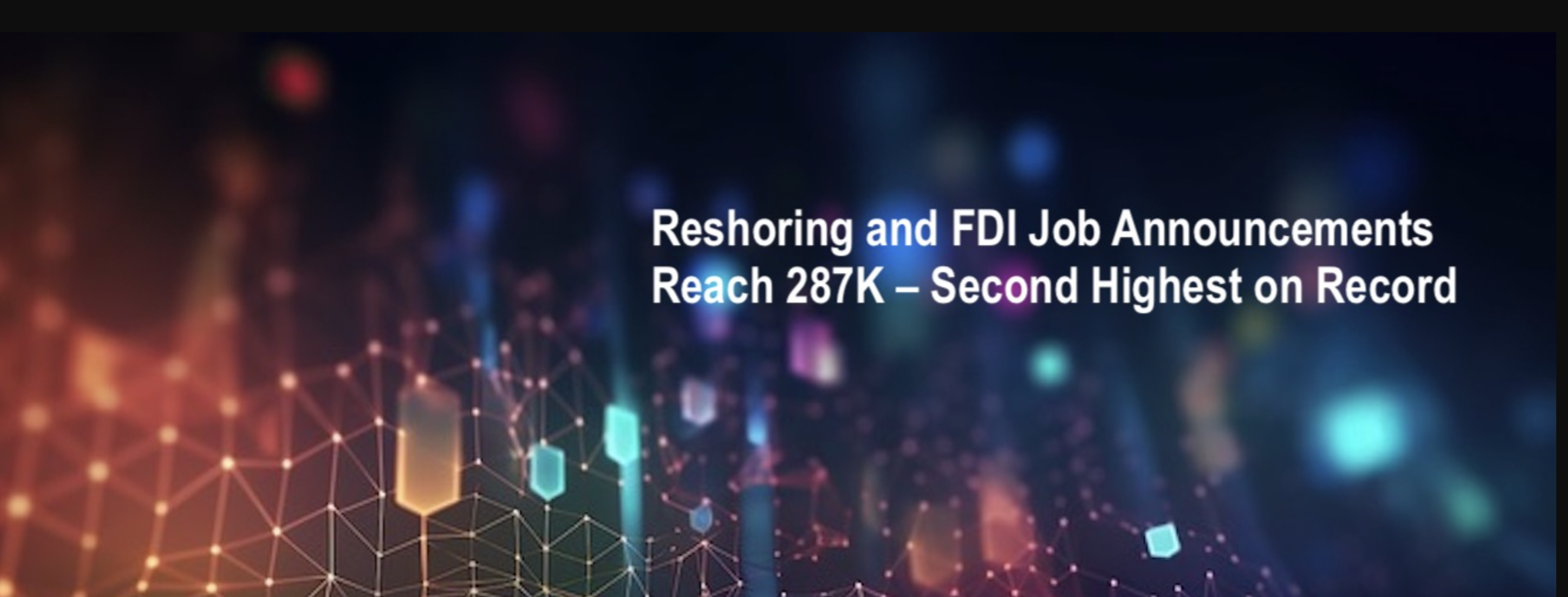 Reshoring and FDI Job Announcements Reach 287K - Second Highest on Record