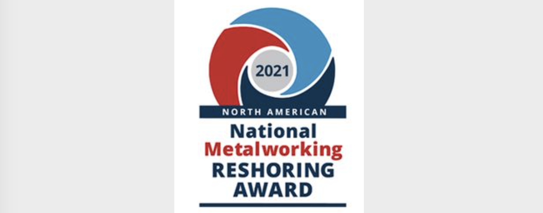 Fourth National Metalworking Reshoring Award 2021 – You have to be in it, to win it!